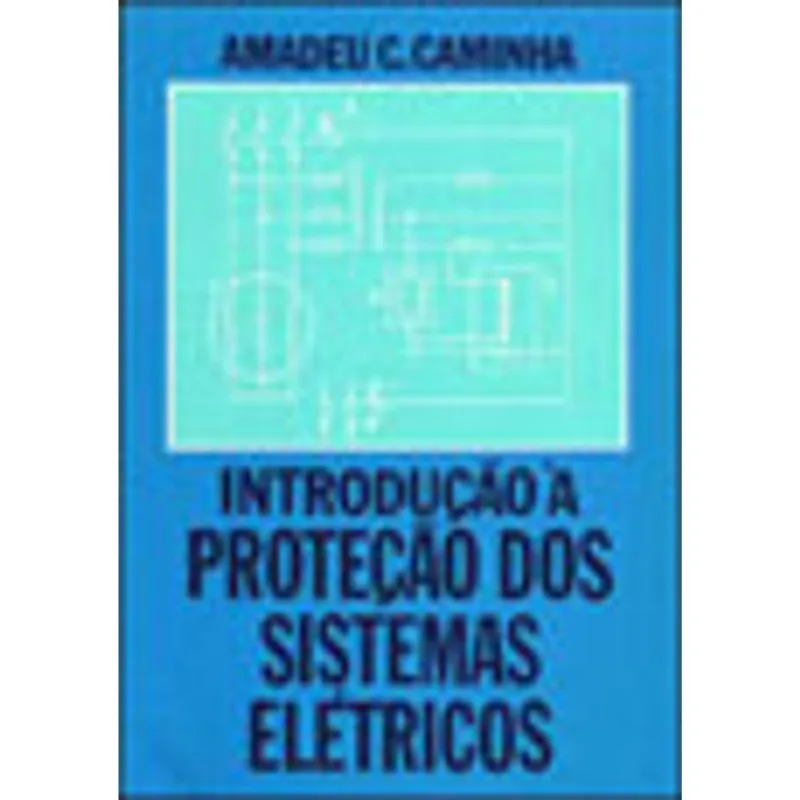 INTRODUÇÃO À PROTEÇÃO DOS SISTEMAS ELÉTRICOS