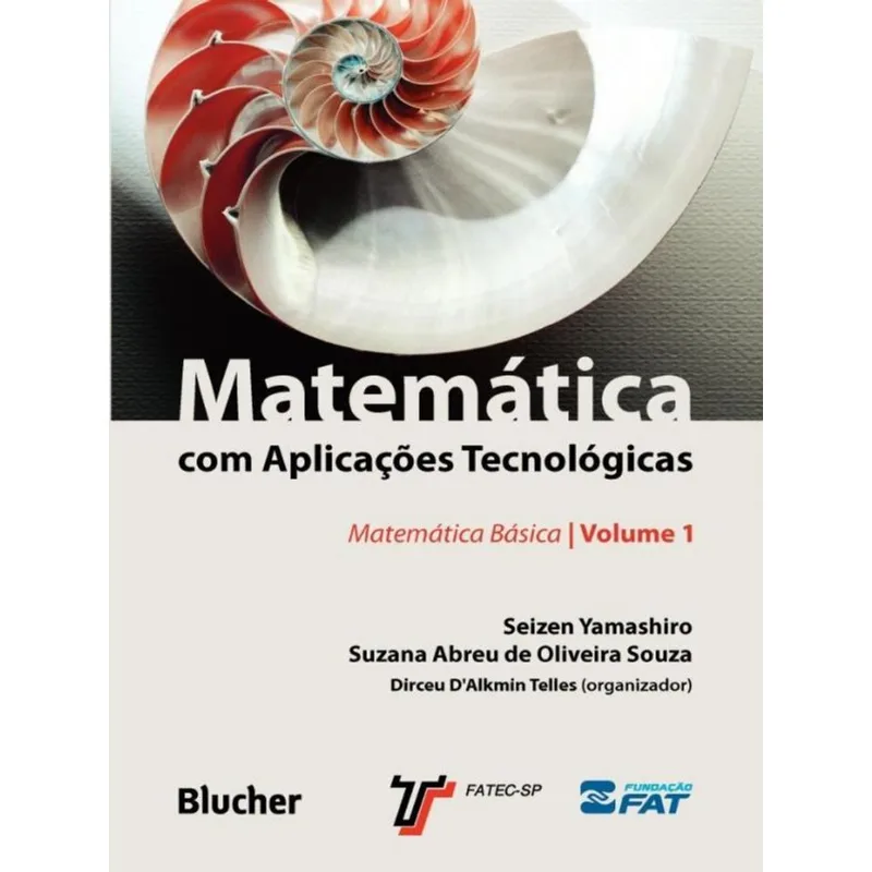 MATEMÁTICA COM APLICAÇÕES TECNOLÓGICAS - VOL. 1