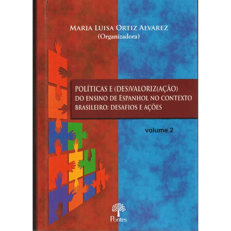 POLÍTICAS E (DES)VALORIZAÇÃO DO ENSINO DE ESPANHOL NO CONTEXTO BRASILEIRO - VOL. 2