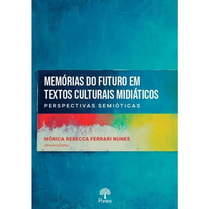 MEMÓRIAS DO FUTURO EM TEXTOS CULTURAIS MIDIÁTICOS