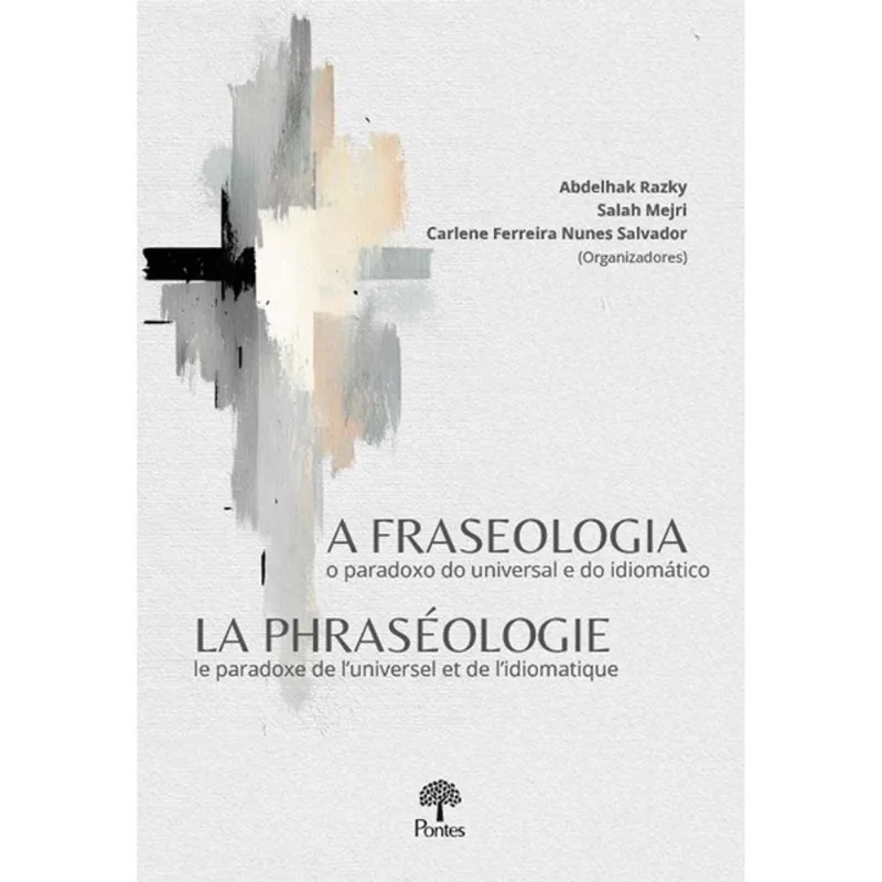 A FRASEOLOGIA - O PARADOXO DO UNIVERSAL E DO IDIOMÁTICO
