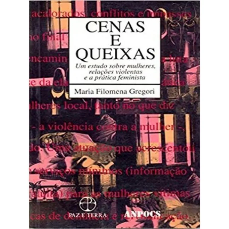 CENAS E QUEIXAS: UM ESTUDO SOBRE MULHERES, RELAÇÕES VIOLENTAS E A PRÁTICA FEMINISTA