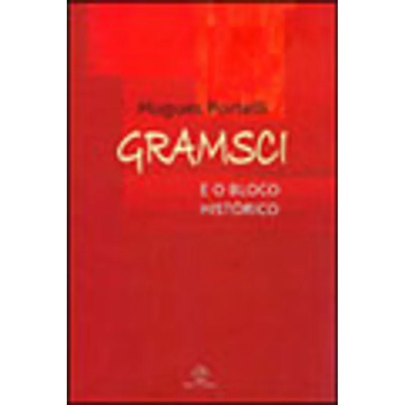 GRAMSCI E O BLOCO HISTÓRICO