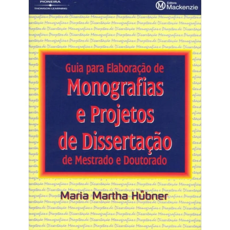 GUIA PARA ELABORAÇÃO DE MONOGRAFIAS E PROJETOS DE DISSERTAÇÃO DE MESTRADO E DOUTORADO