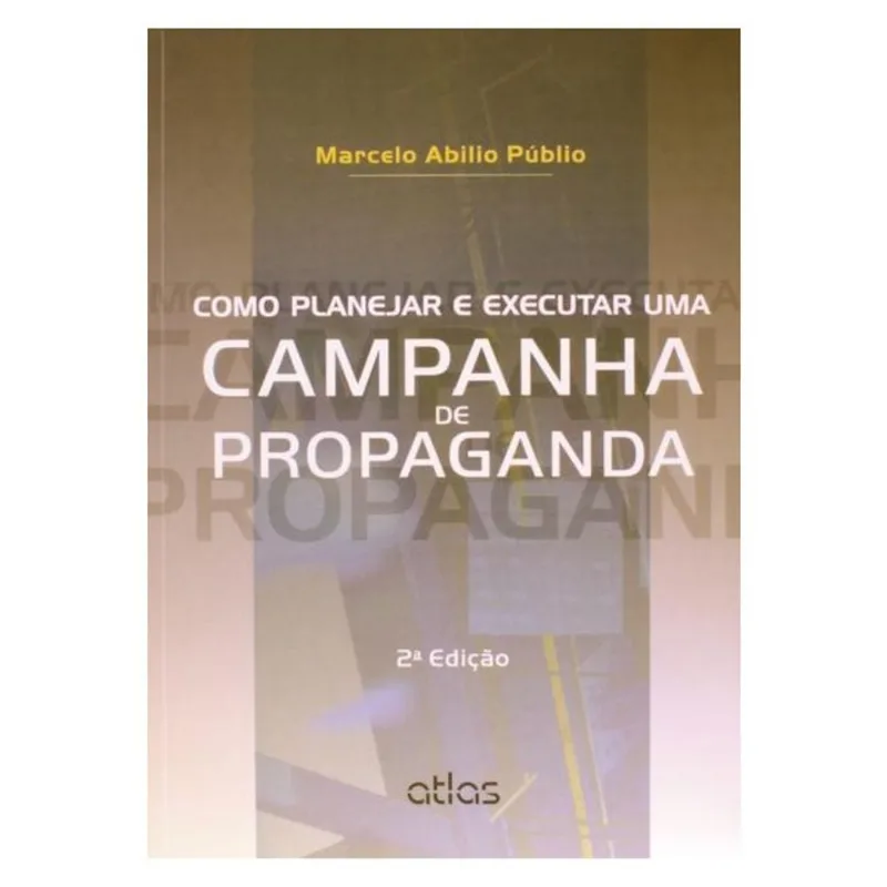 COMO PLANEJAR E EXECUTAR UMA CAMPANHA DE PROPAGANDA