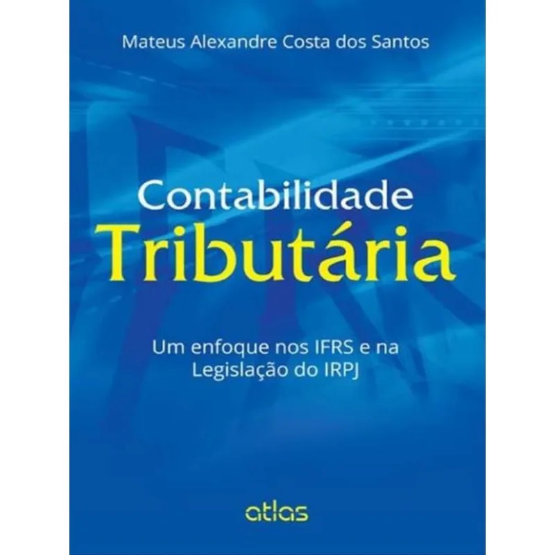 CONTABILIDADE TRIBUTÁRIA: UM ENFOQUE NOS IFRS E NA LEGISLAÇÃO DO IRPJ