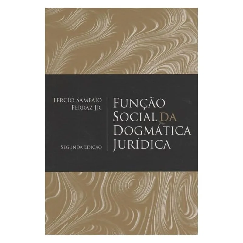 FUNÇÃO SOCIAL DA DOGMÁTICA JURÍDICA - 2ª EDIÇÃO 2015