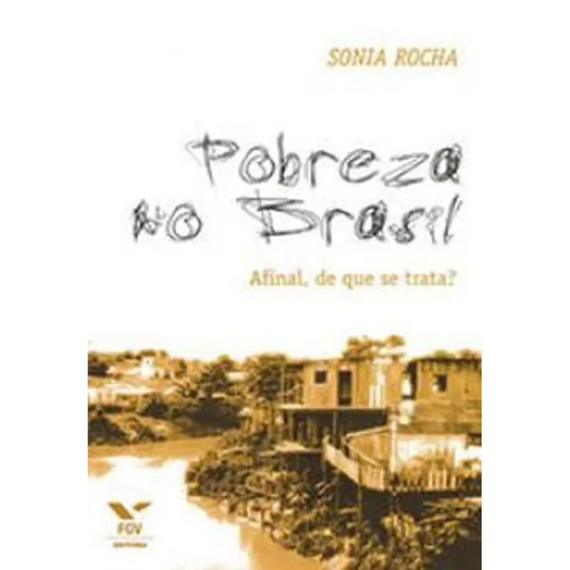 POBREZA NO BRASIL - AFINAL, DE QUE SE TRATA?
