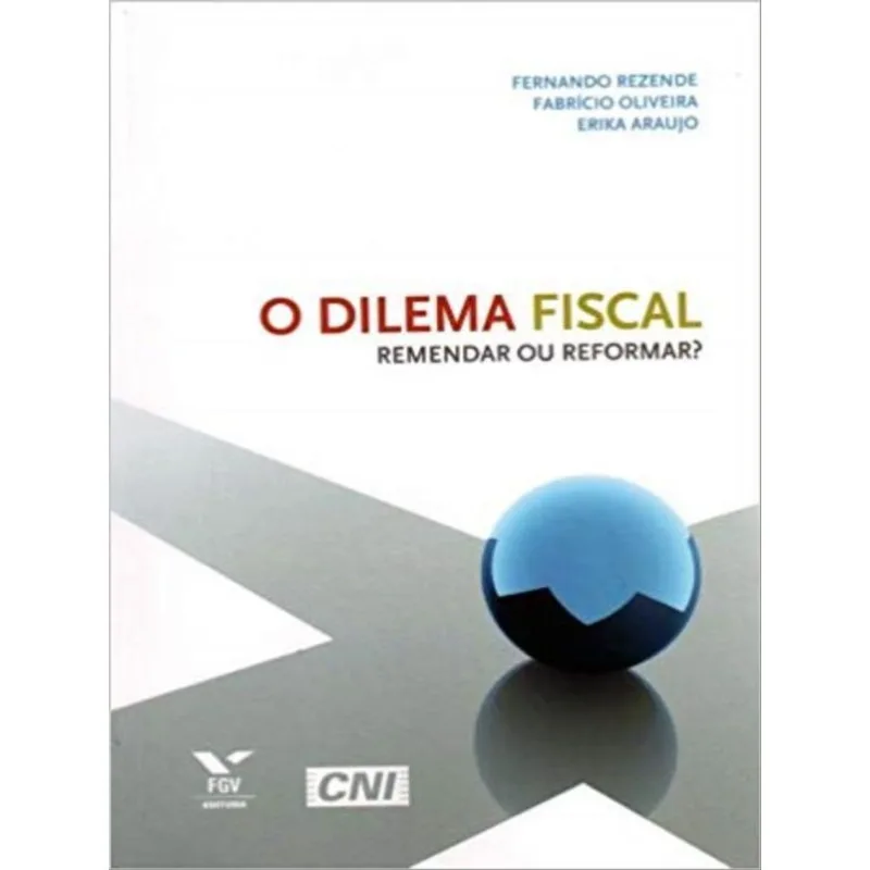 DILEMA FISCAL, O: REMENDAR OU REFORMAR ?
