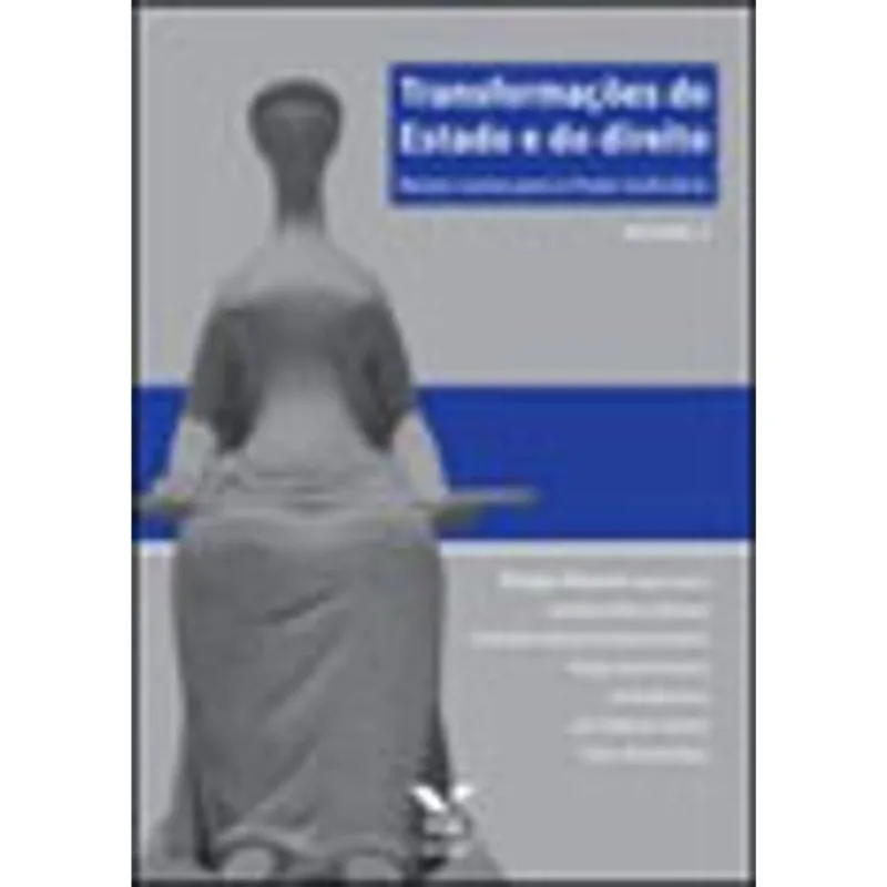 TRANSFORMAÇOES DO ESTADO E DO DIREITO - NOVOS RUMOS PARA O PODER JUDICIARIO - VOL. 2