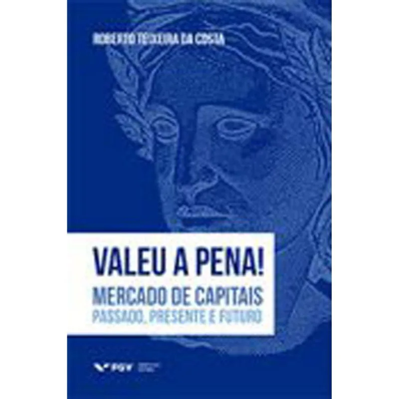 VALEU A PENA! - MERCADO DE CAPITAIS - PASSADO PRESENTE E FUTURO