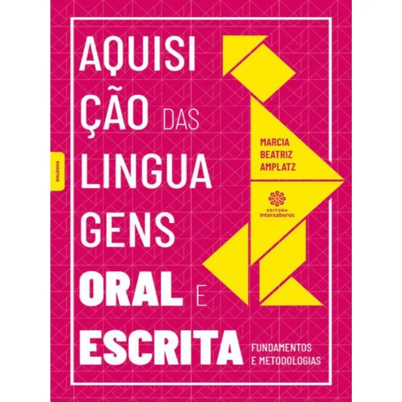 AQUISIÇÃO DAS LINGUAGENS ORAL E ESCRITA: