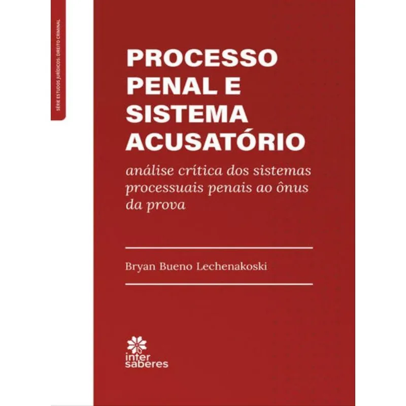PROCESSO PENAL E SISTEMA ACUSATÓRIO: