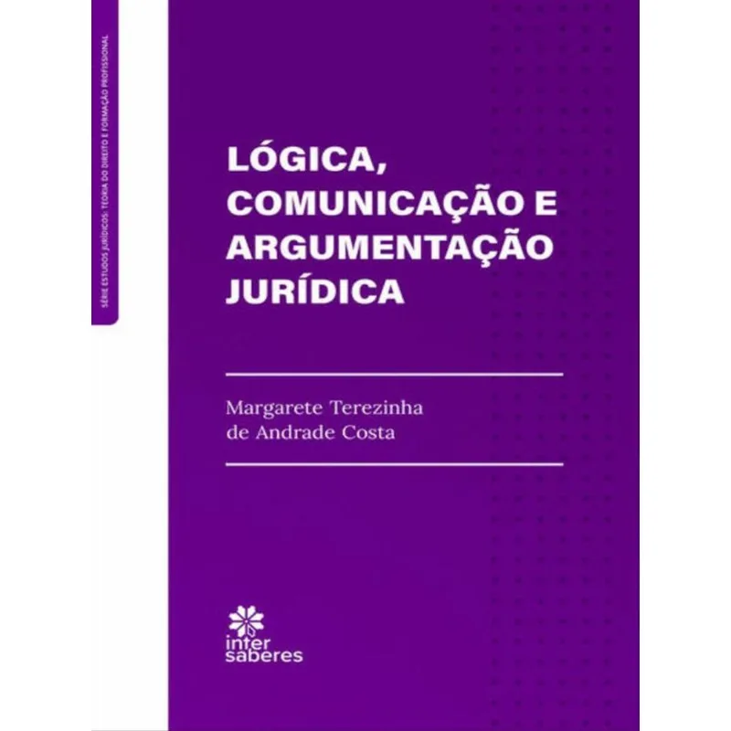 LÓGICA, COMUNICAÇÃO E ARGUMENTAÇÃO JURÍDICA