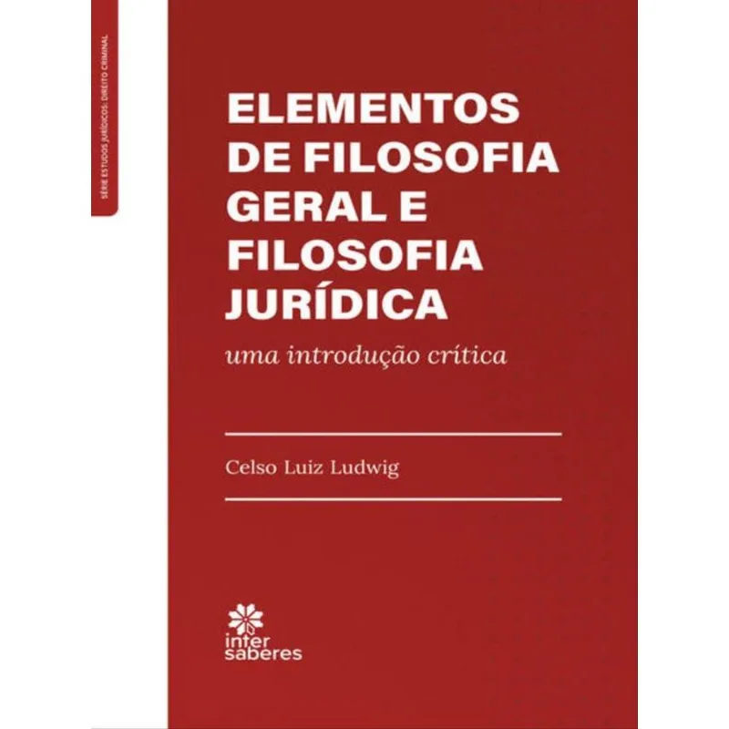 ELEMENTOS DE FILOSOFIA GERAL E FILOSOFIA JURÍDICA:
