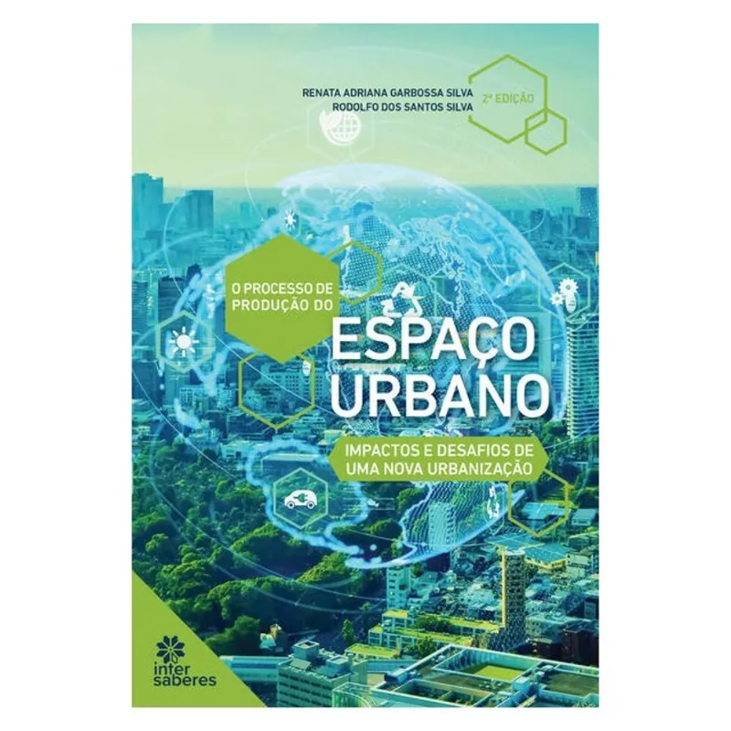 O PROCESSO DE PRODUÇÃO DO ESPAÇO URBANO: