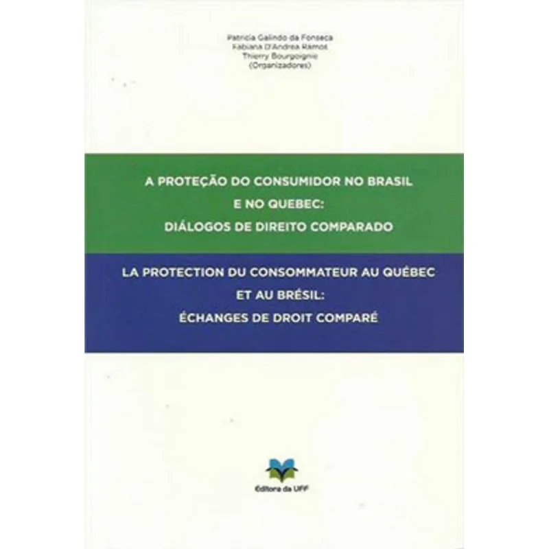 A PROTEÇÃO DO CONSUMIDOR NO BRASIL E NO QUEBEC - DIÁLOGOS DE DIREITO COMPARADO
