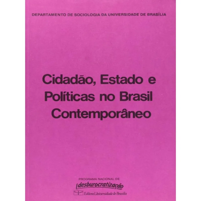 CIDADÃO, ESTADO E POLÍTICAS NO BRASIL CONTEMPORÂNEO