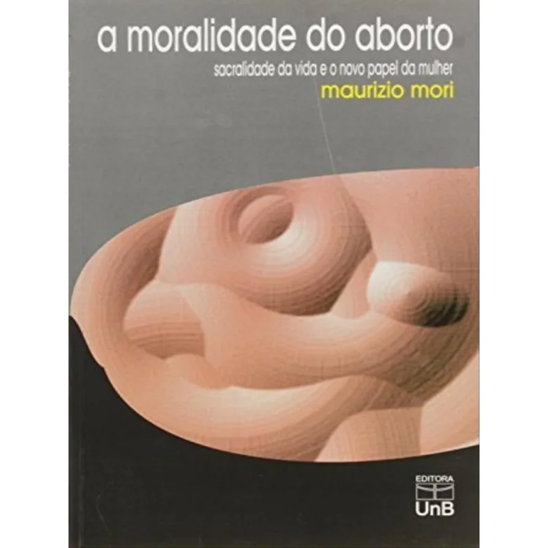 A MORALIDADE DO ABORTO