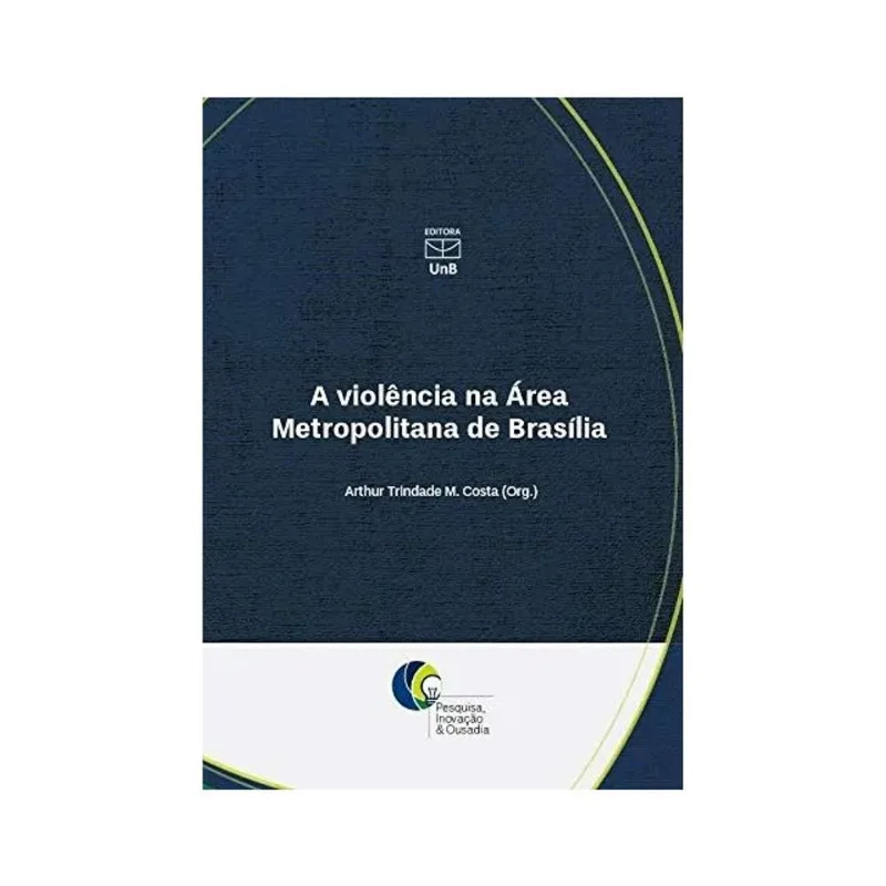 A VIOLÊNCIA NA ÁREA METROPOLITANA DE BRASÍLIA