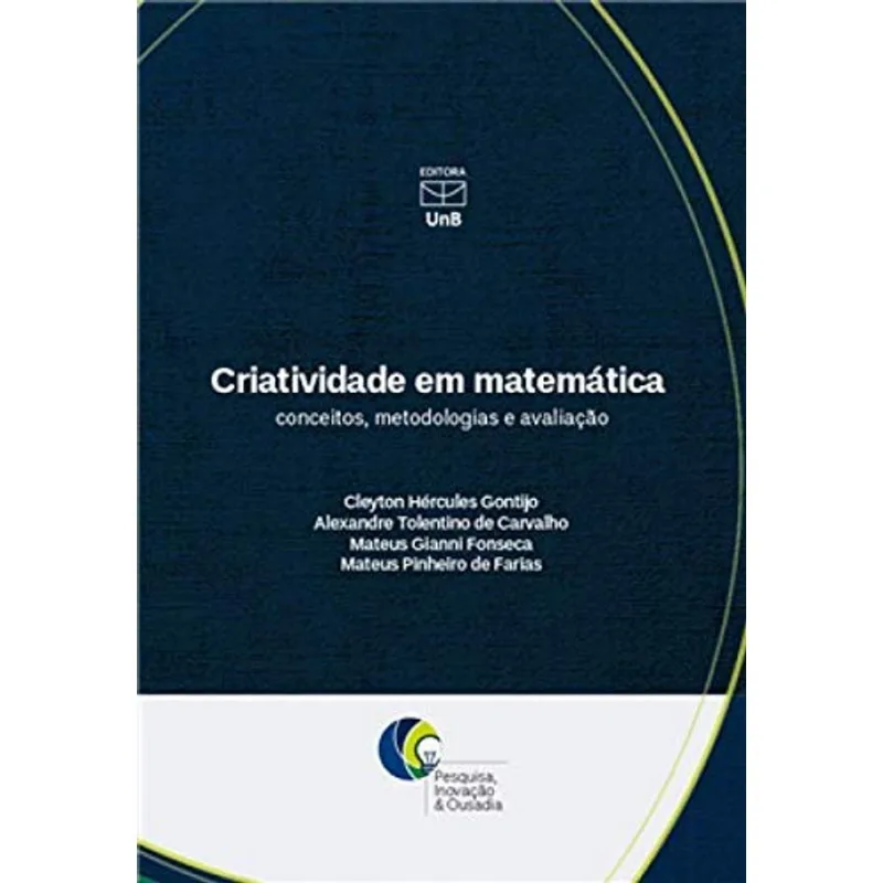 CRIATIVIDADE EM MATEMÁTICA - CONCEITOS, METODOLOGIAS E AVALIAÇÃO
