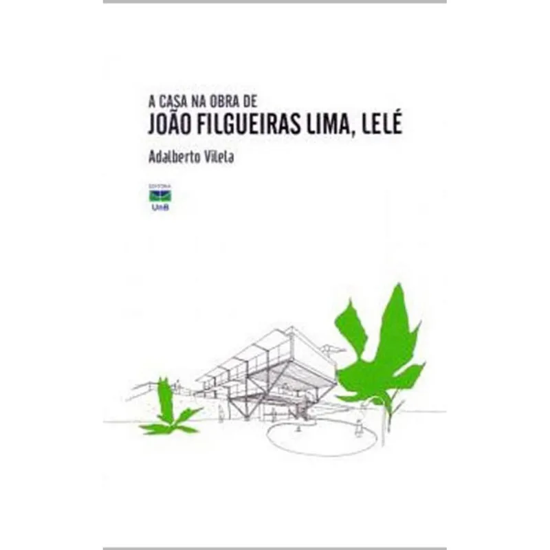CASA NA OBRA DE JOAO FILGUEIRAS LIMA, LELE, A