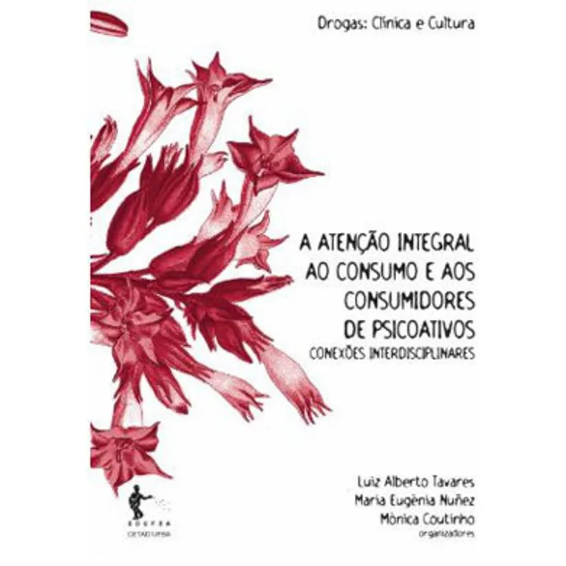 A ATENÇÃO INTEGRAL AO CONSUMO E AOS CONSUMIDORES DE PSICOATIVOS