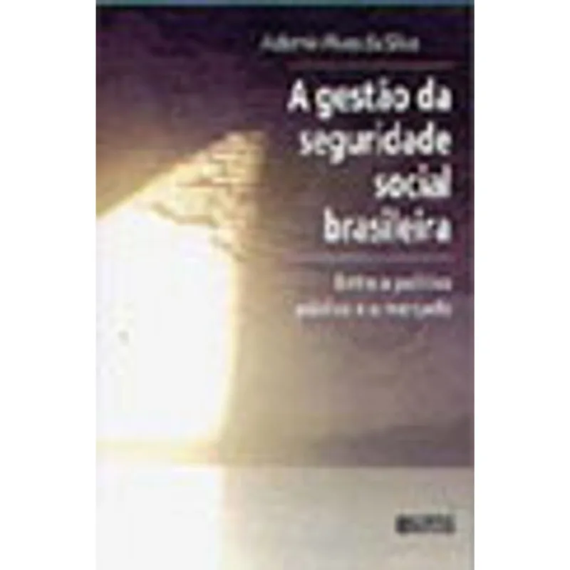 A GESTÃO DA SEGURIDADE SOCIAL BRASILEIRA