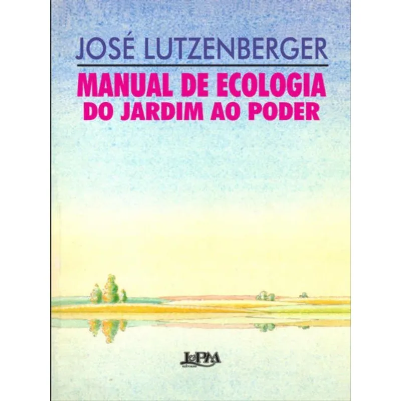 MANUAL DE ECOLOGIA: DO JARDIM AO PODER