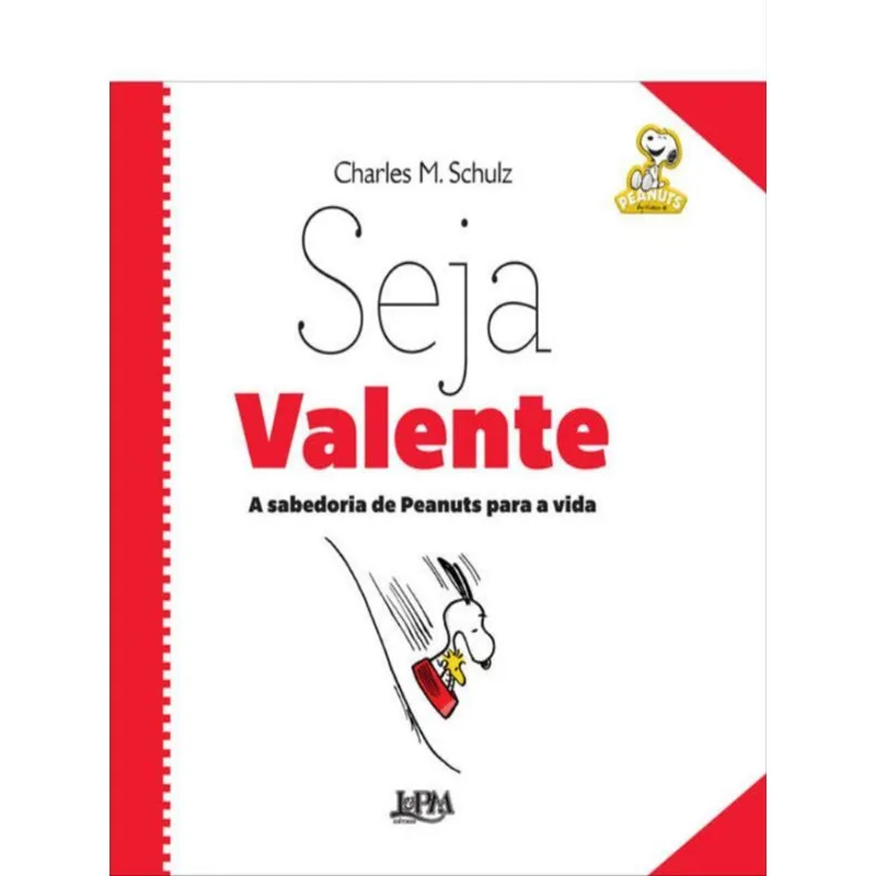 SEJA VALENTE: A SABEDORIA DE PEANUTS PARA A VIDA