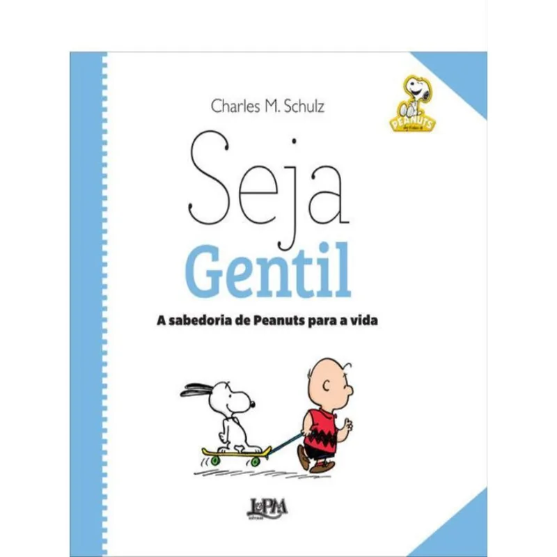 SEJA GENTIL: A SABEDORIA DE PEANUTS PARA A VIDA