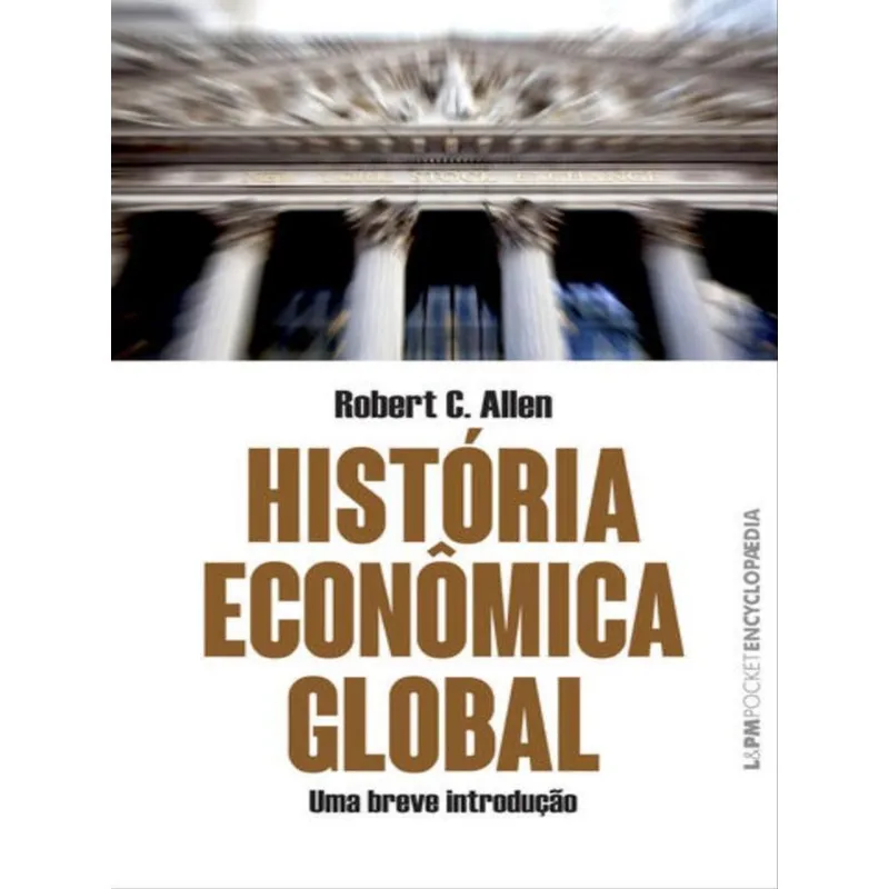 HISTÓRIA ECONÔMICA GLOBAL - VOL. 1259