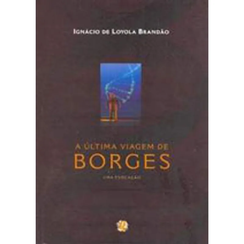 A ÚLTIMA VIAGEM DE BORGES - UMA EVOCAÇÃO - Global