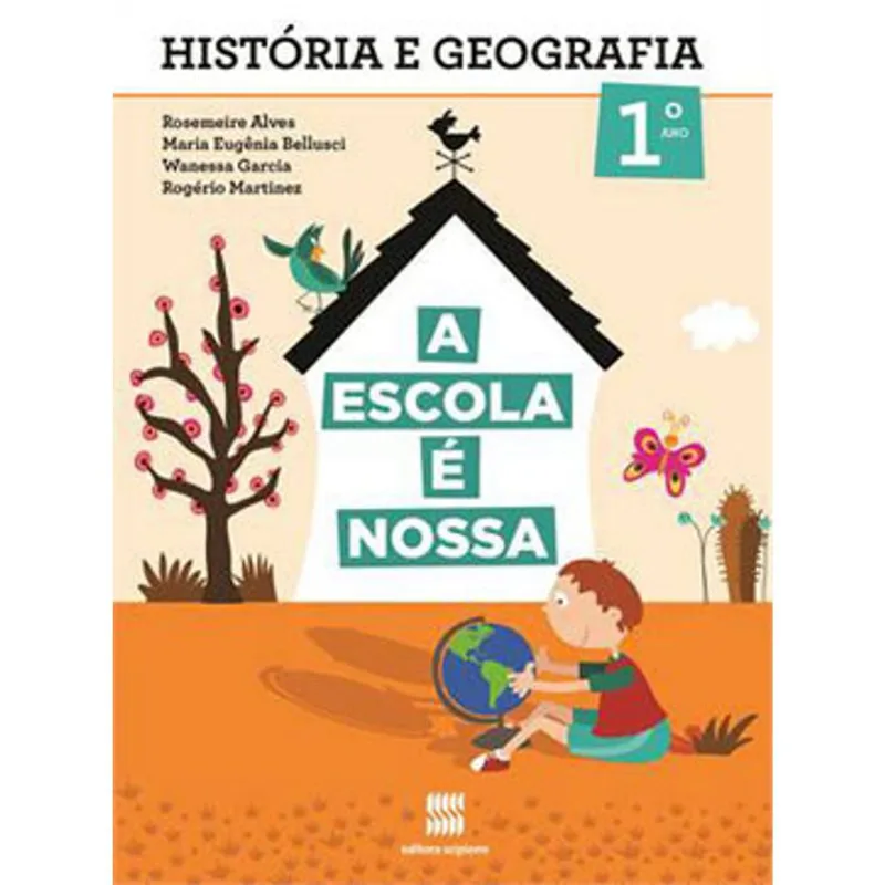 ESCOLA E NOSSA, A - HISTORIA E GEOGRAFIA