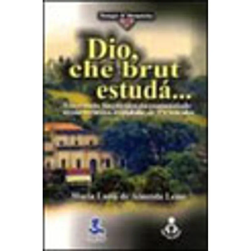 DIO, CHE BRUT ESTUDA... - UM ESTUDO LINGUISTICO DA COMUNIDADE TIROLO-TRENTINA