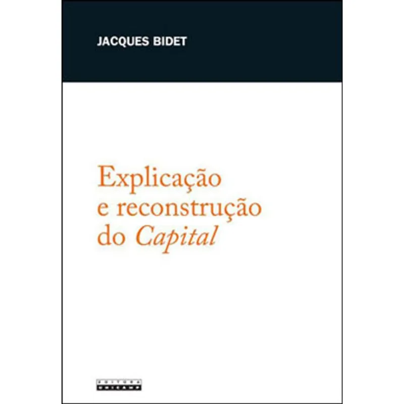 EXPLICAÇÃO E RECONSTRUÇÃO DO CAPITAL