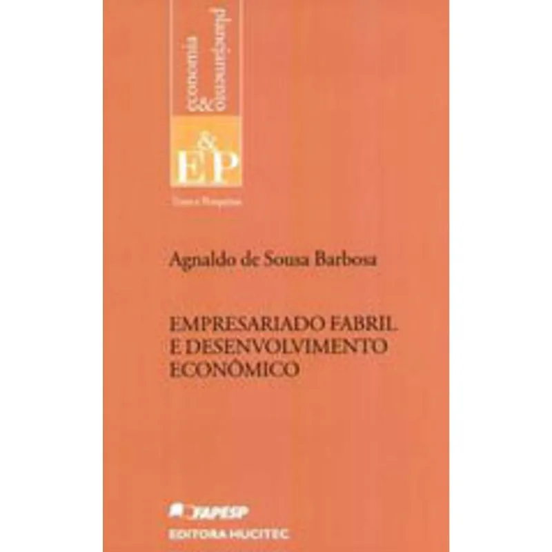 EMPRESARIADO FABRIL E DESENVOLVIMENTO ECONÔMICO