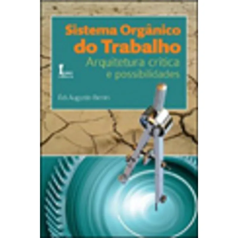 SISTEMA ORGANICO DO TRABALHO - ARQUITETURA CRITICA E POSSIBILIDADES