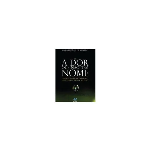 Dor Que Nao Tem Nome A  - Livros