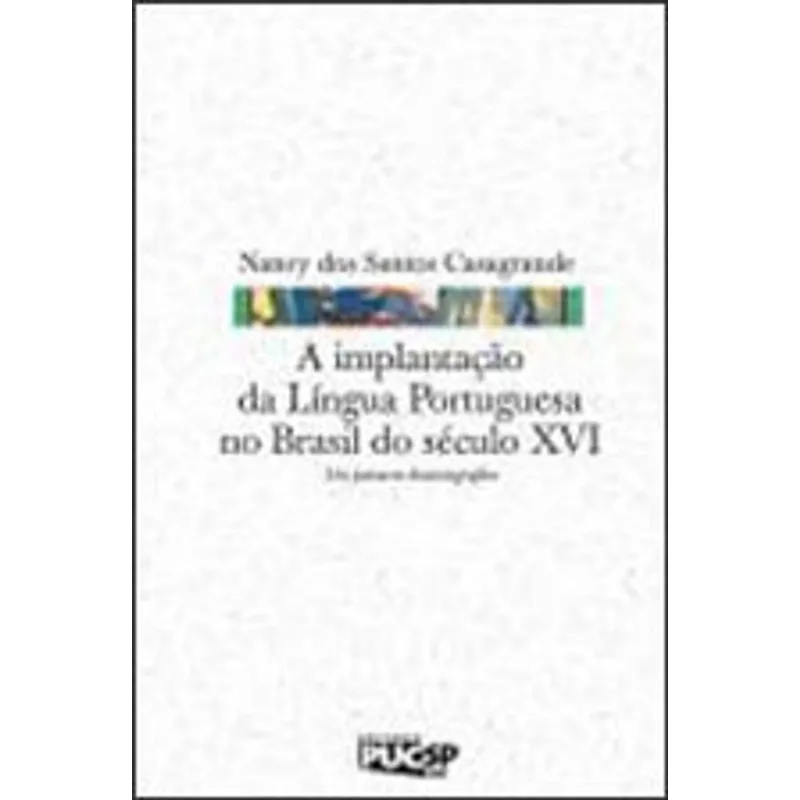 IMPLANTAÇAO DA LINGUA PORTUGUESA NO BRASIL DO SECULO XVI