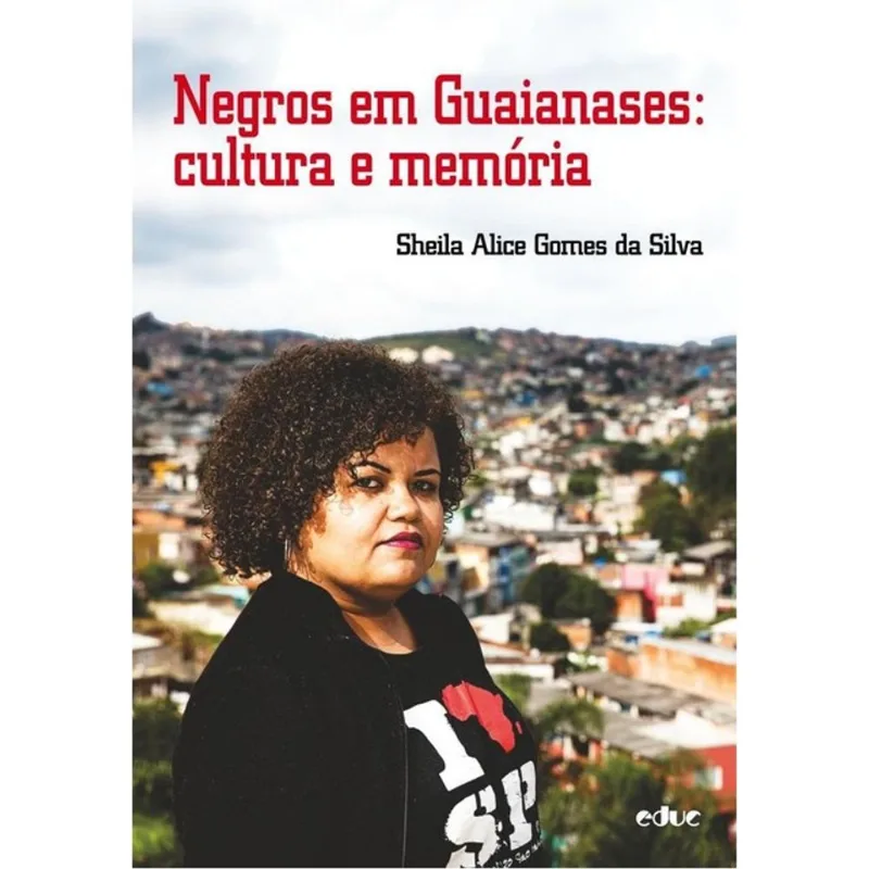 NEGROS EM GUAIANASES - CULTURA E MEMÓRIA