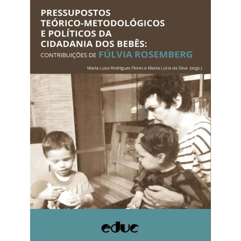 PRESSUPOSTOS TEÓRICO-METODOLÓGI COS E POLÍTICOS DA CIDADANIA DOS BEBÊS