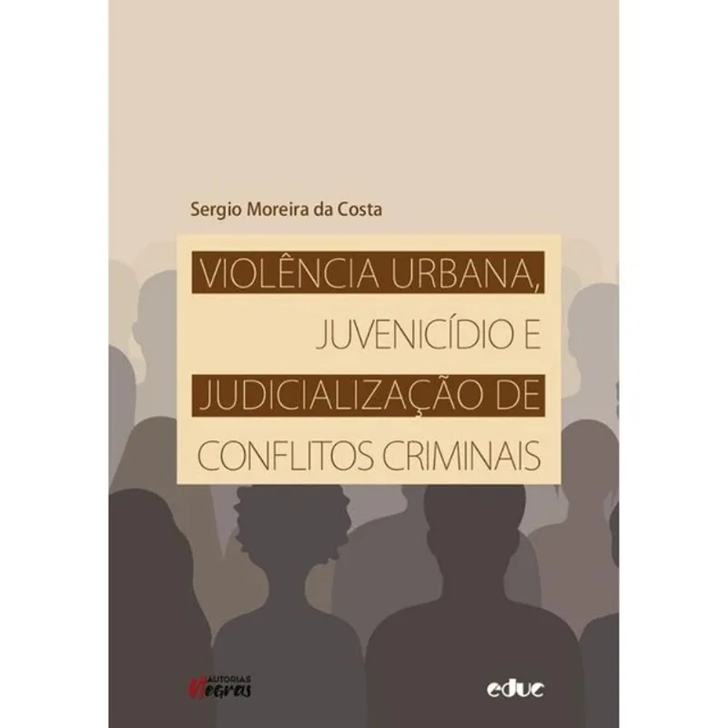VIOLÊNCIA URBANA, JUVENICÍDIO E JUDICIALIZAÇÃO DE CONFLITOS CRIMINAIS - 2025