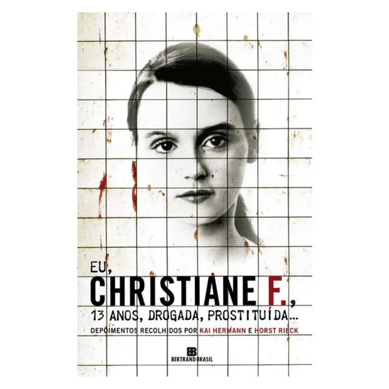 EU, CHRISTIANE F., 13 ANOS, DROGADA, PROSTITUÍDA...