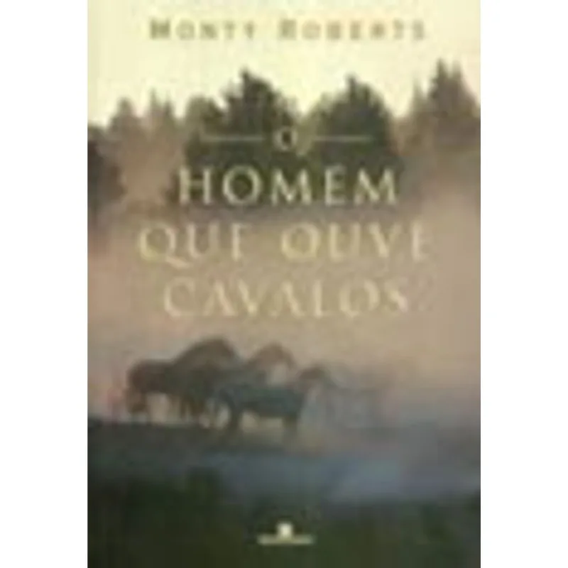 O HOMEM QUE OUVE CAVALOS