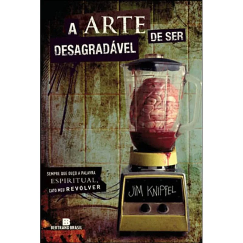 A ARTE DE SER DESAGRADÁVEL