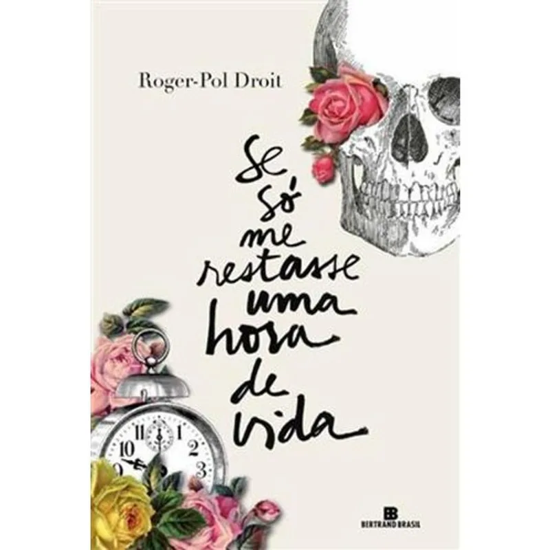 Livro Se Só Me Restasse Uma Hora De Vida Bertrand Brasil (MP)