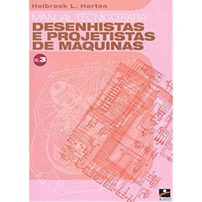 MANUAL TECNICO PARA DESENHISTAS E PROJETISTAS DE MAQUINAS - VOL.3