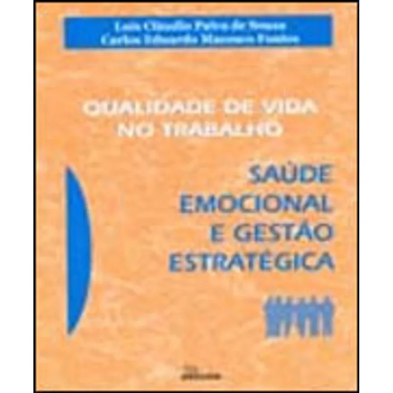 QUALIDADE DE VIDA NO TRABALHO - SAUDE EMOCIONAL E GESTAO ESTRATEGICA