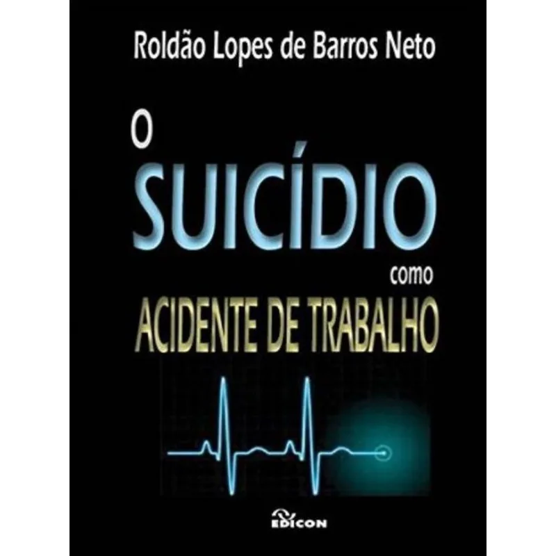 SUICIDIO COMO ACIDENTE DE TRABALHO, O